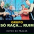 Grupo Só Raça... Ruim