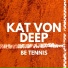 Kat Von Deep