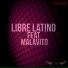 Libre Latino feat. Malavito