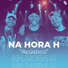 Na Hora H