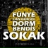 Fünye, Can Göksel, Dorm, Bendis