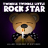 Twinkle Twinkle Little Rock Star