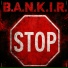 B.A.N.K.I.R.