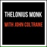 Thelonious Monk with John Coltrane