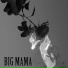 BIG MAMA