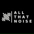 ALL THAT NOISE