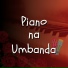 Piano na Umbanda