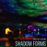 SHADOW FORMS