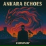 Ankara Echoes