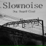 Slownoise