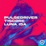 Pulsedriver, Tiscore, Luna Isa