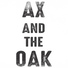 Ax and the Oak