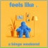Feels Like...