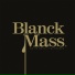 Blanck Mass