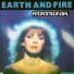 Earth & Fire