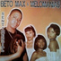 Beto Max, Melomanias