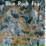 Blue Rock Fear