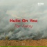 Hulio On You