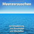 Meeresrauschen pur, Naturgeräusche, Meeresrauschen