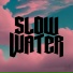 Slow Water