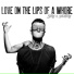 Love on the Lips of a Whore