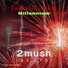 2mush