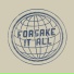 Forsake It All