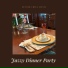 Jazzy Dinner Party, Dinner Party Vibes