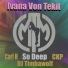 Ivana Von Tekit, CKP, Carl H, DJ Timbawolf
