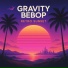 Gravity Bebop