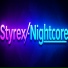 Styrex-Nightcore