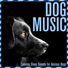 Relax My Dog, Dog Music Dreams