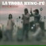 La Troba Kung-Fú