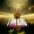 I Am King