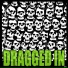 Dragged In