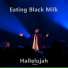 Eating Black Milk