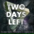 Two Days Left