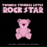 Twinkle Twinkle Little Rock Star