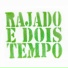 RAJADO E DOIS TEMPO