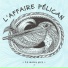 L'Affaire Pélican