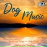 Dog Music, Dog Music Dreams, Dog Music Therapy