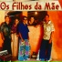 Os Filhos da Mãe