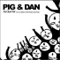 Pig & Dan