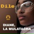 DIANE LA MULATACHA