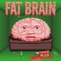 Fat Brain