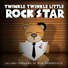 Twinkle Twinkle Little Rock Star