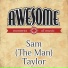 Sam (The Man) Taylor
