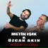 Metin Işık, Özcan Akın