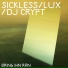 Sickless, LUX, DJ Crypt