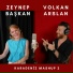 zeynep başkan, volkan arslan
